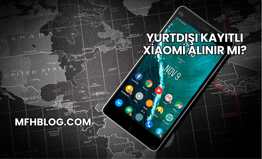 Yurtdışı Kayıtlı Xiaomi Alınır mı?