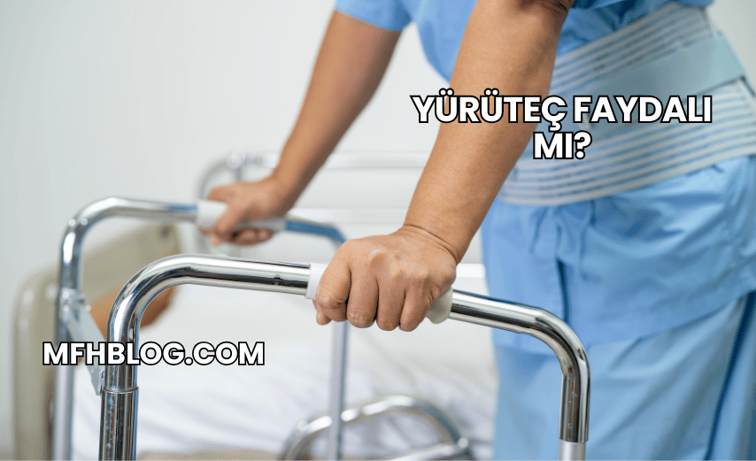 Yürüteç Faydalı mı?