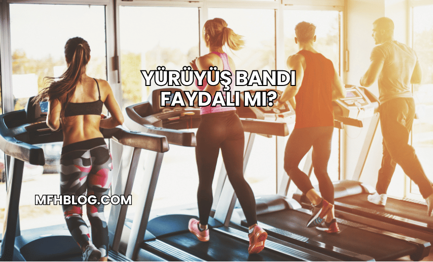 Yürüyüş Bandı Faydalı mı?