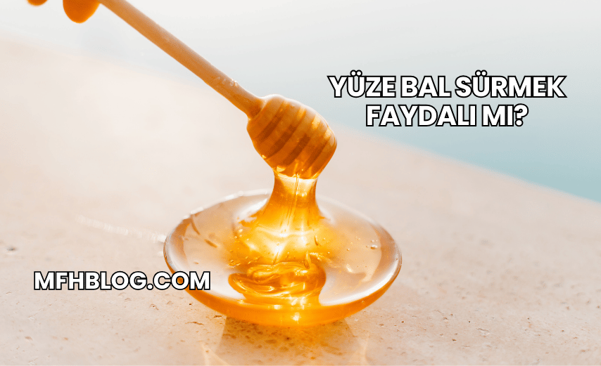 Yüze Bal Sürmek Faydalı mı?