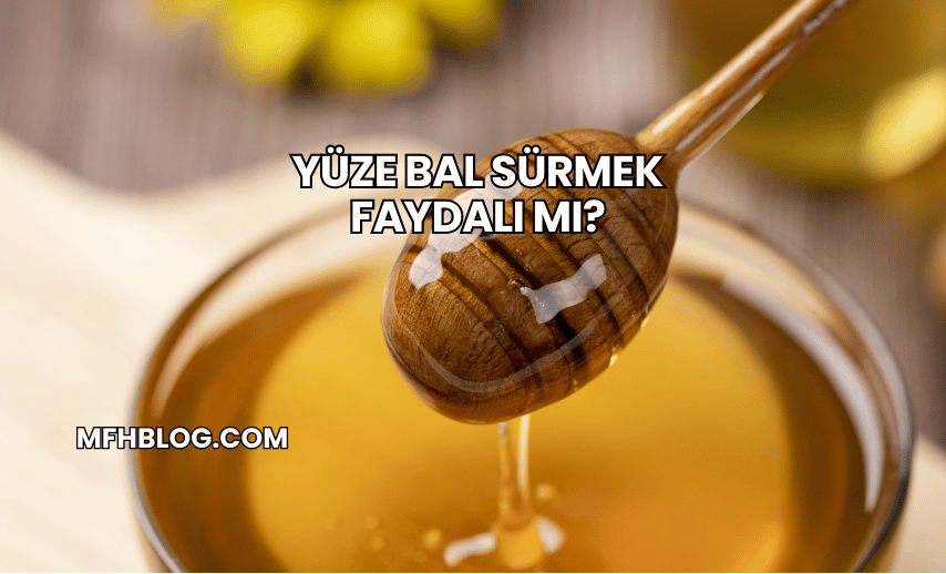 Yüze Bal Sürmek Faydalı mı?