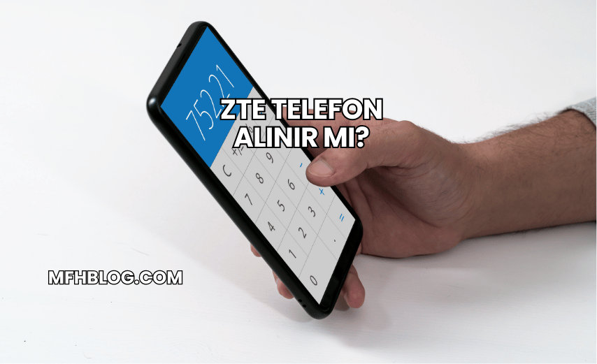 ZTE Telefon Alınır mı?