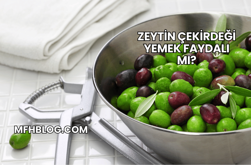 Zeytin Çekirdeği Yemek Faydalı mı?