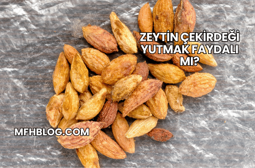 Zeytin Çekirdeği Yutmak Faydalı mı?