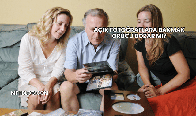 Açık Fotoğraflara Bakmak Orucu Bozar mı?