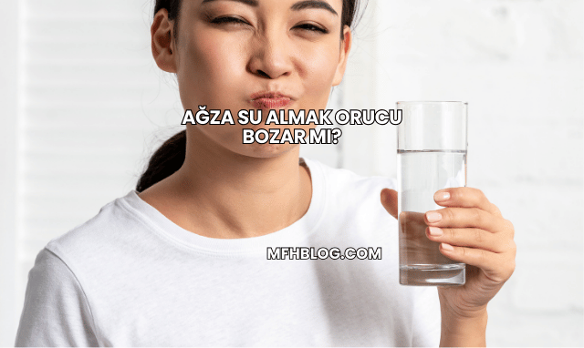 Ağza Su Almak Orucu Bozar mı?