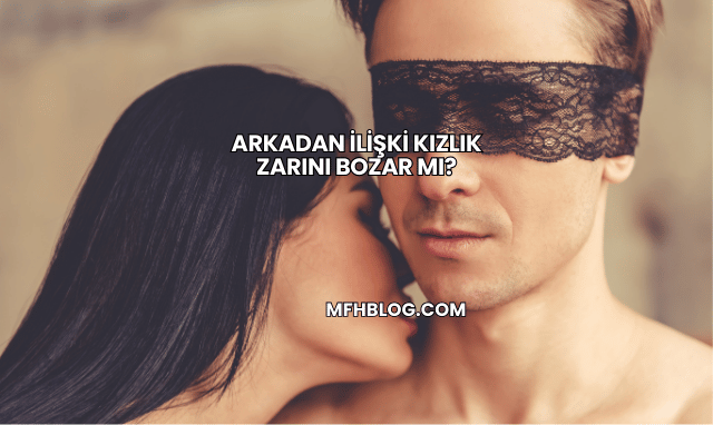 Arkadan İlişki Kızlık Zarını Bozar mı?