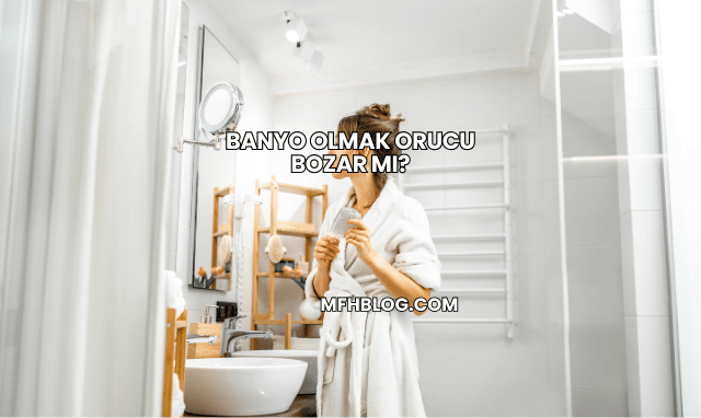 Banyo Olmak Orucu Bozar mı?