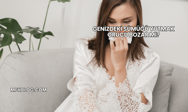 Genizdeki Sümüğü Yutmak Orucu Bozar mı?