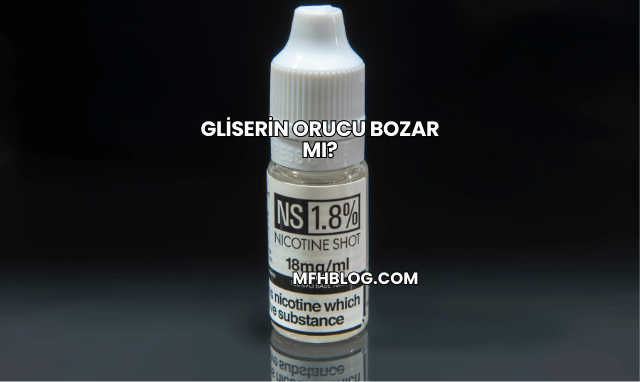 Gliserin Orucu Bozar mı?