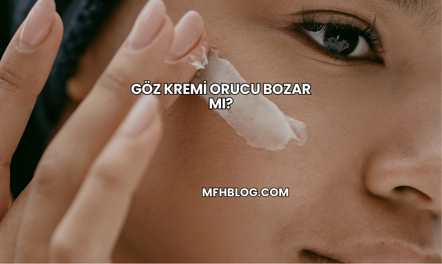 Göz Kremi Orucu Bozar mı?