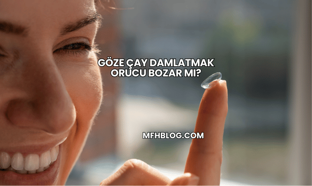 Göze Çay Damlatmak Orucu Bozar mı?