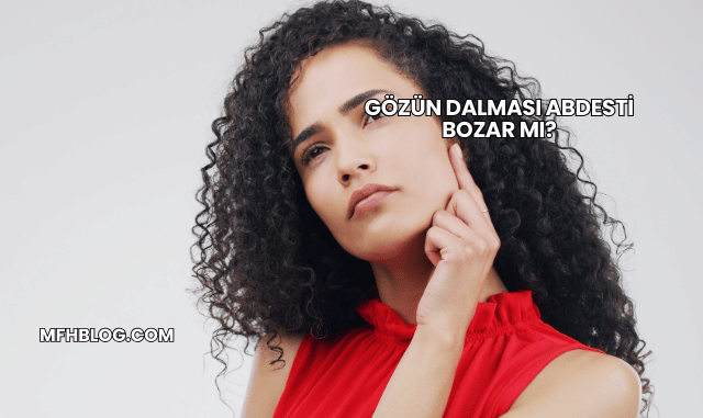 Gözün Dalması Abdesti Bozar mı?