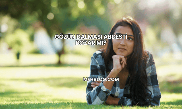 Gözün Dalması Abdesti Bozar mı?