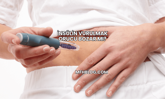 İnsülin Vurulmak Orucu Bozar mı?