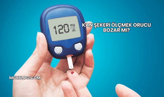 Kan Şekeri Ölçmek Orucu Bozar mı?