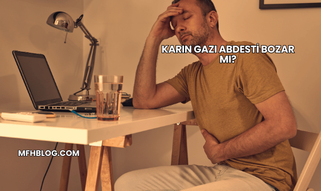 Karın Gazı Abdesti Bozar mı?