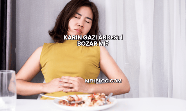 Karın Gazı Abdesti Bozar mı?