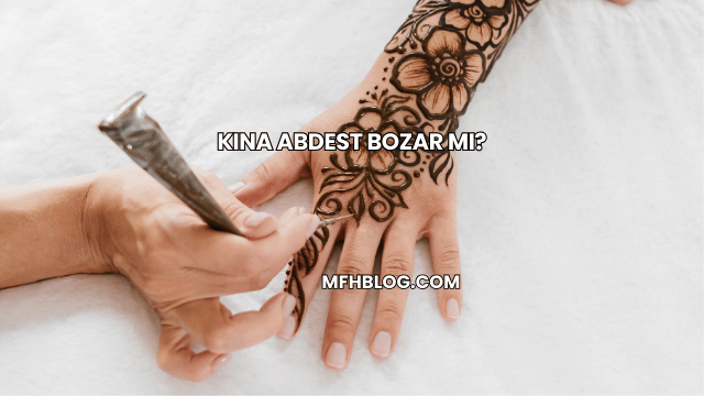 Kına Abdest Bozar mı?