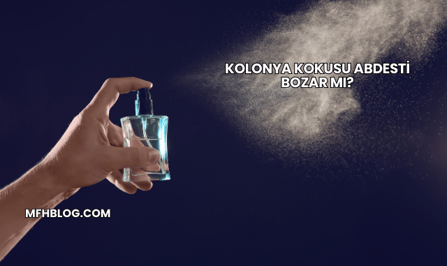 Kolonya Kokusu Abdesti Bozar mı?