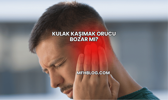 Kulak Kaşımak Orucu Bozar mı?