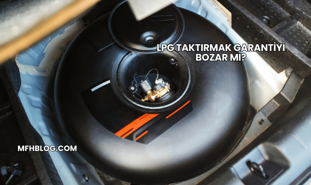 LPG Taktırmak Garantiyi Bozar mı?