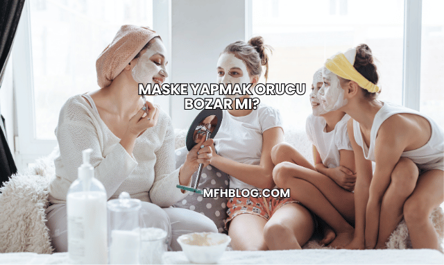 Maske Yapmak Orucu Bozar mı?