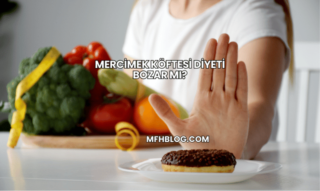 Mercimek Köftesi Diyeti Bozar mı?