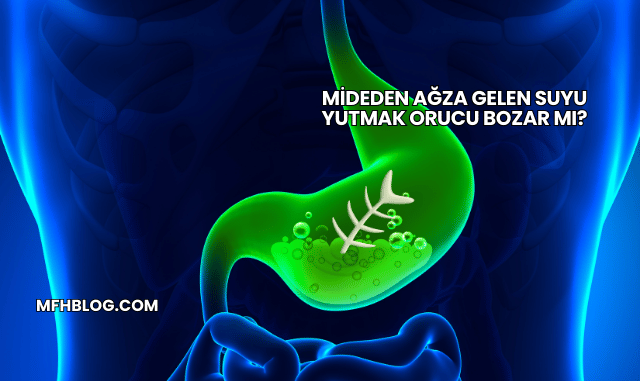 Mideden Ağza Gelen Suyu Yutmak Orucu Bozar mı?