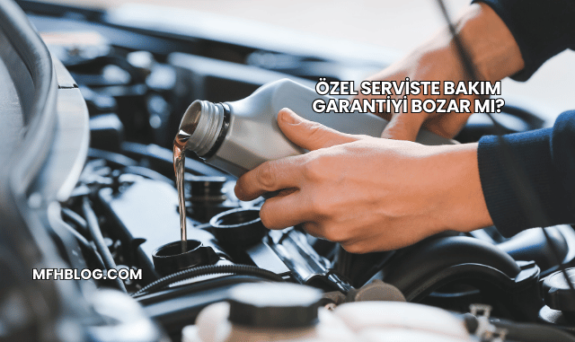 Özel Serviste Bakım Garantiyi Bozar mı?