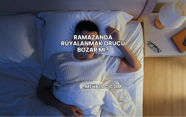 Ramazanda Rüyalanmak Orucu Bozar mı?