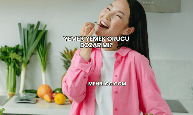 Yemek Yemek Orucu Bozar mı?