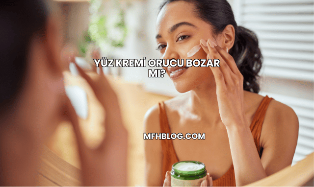 Yüz Kremi Orucu Bozar mı?