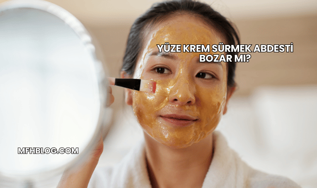 Yüze Krem Sürmek Abdesti Bozar mı?