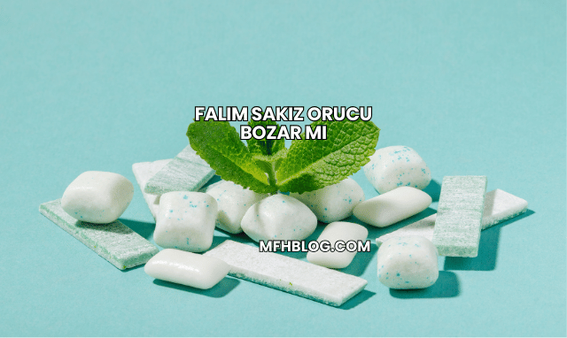 falım sakız orucu bozar mı